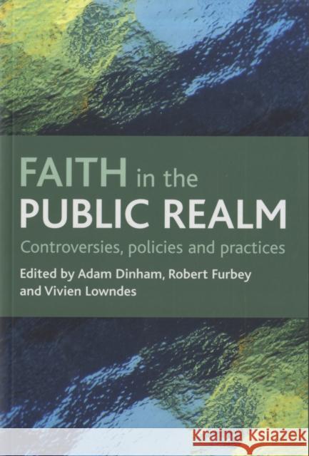 Faith in the Public Realm: Controversies, Policies and Practices Dinham, Adam 9781847420299  - książka