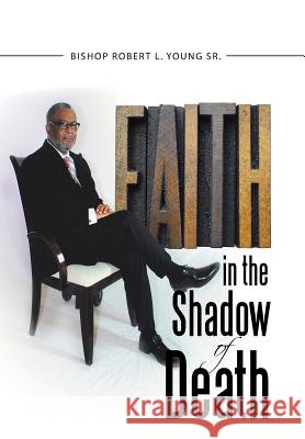 Faith in the Shadow of Death Bishop Robert L. Youn 9781512715521 WestBow Press - książka