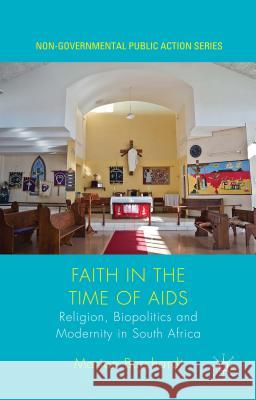 Faith in the Time of AIDS: Religion, Biopolitics, and Modernity in South Africa Burchardt, Marian 9781137477767 Palgrave MacMillan - książka