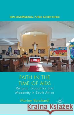 Faith in the Time of AIDS: Religion, Biopolitics, and Modernity in South Africa Burchardt, Marian 9781349560592 Palgrave MacMillan - książka