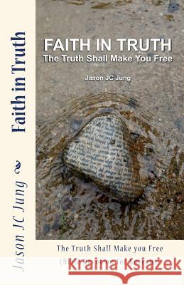 Faith in Truth: The Truth Shall Make You Free (Bible Devotion for Koreans) Jason Jc Jung 9781505896503 Createspace - książka
