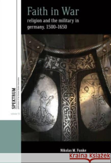 Faith in War: Religion and the Military in Germany, C.1500-1650 Nikolas M. Funke 9781805396178 Berghahn Books - książka