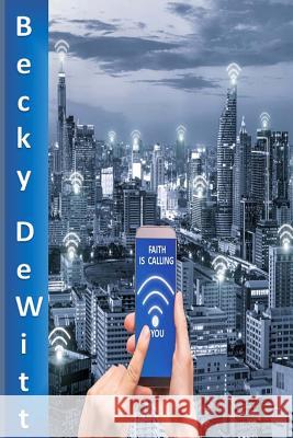 Faith Is Calling You Becky DeWitt 9781979587778 Createspace Independent Publishing Platform - książka