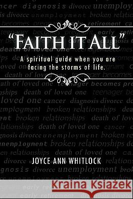 Faith it All: A spiritual guide when you are facing the storms of life. Whitlock, Joyce Ann 9781463403867 Authorhouse - książka