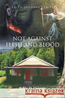 Faith Journey Series: Not Against Flesh and Blood Robin D. Holstein 9781640277137 Page Publishing, Inc. - książka