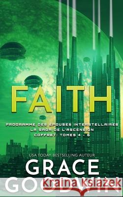 Faith: La Saga de l'Ascension Coffret: Tomes 4 - 6 Grace Goodwin 9781795920766 Ksa Publishing Consultants Inc - książka