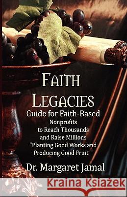 Faith Legacies: Program And Development Guide For Faith-Based Nonprofits Jamal, Margaret 9781441470928 Createspace - książka