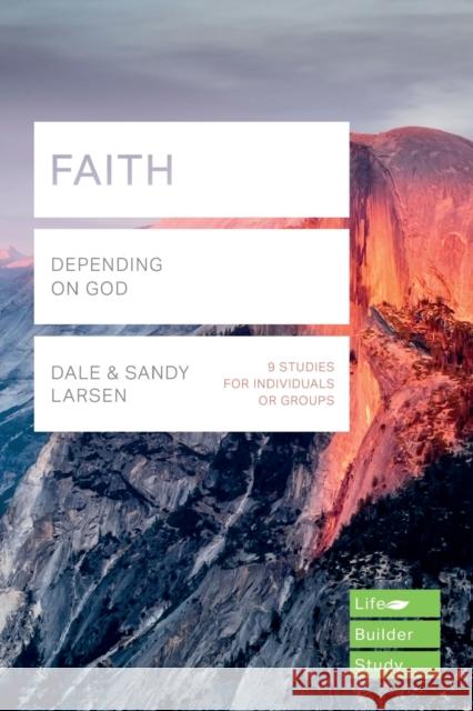 Faith (Lifebuilder Study Guides): Depending on God Dale Larsen   9781783597963 Inter-Varsity Press - książka