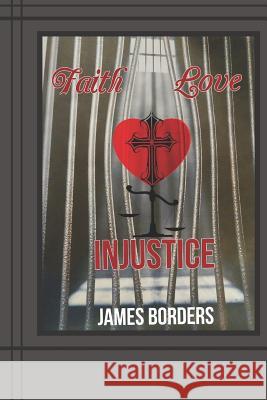 Faith Love Injustice James E. Border 9781070836027 Independently Published - książka