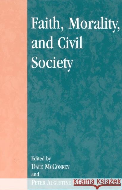 Faith, Morality, and Civil Society Peter Augustine Lawler Dale McConkey 9780739104835 Lexington Books - książka