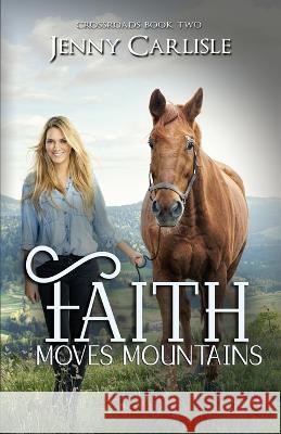 Faith Moves Mountains Jenny Carlisle 9781649172662 Scrivenings Press LLC - książka