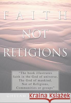 Faith Not Religions Ghulam Akbar Chatha 9780595667987 iUniverse - książka