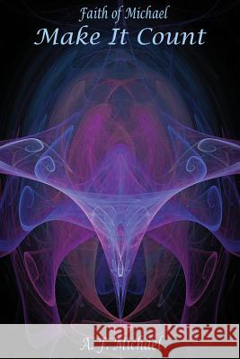 Faith of Michael - Make It Count A. F. Michael 9781494780579 Createspace - książka