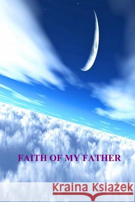 Faith Of My Father Holt, Virginia M. 9781537096582 Createspace Independent Publishing Platform - książka