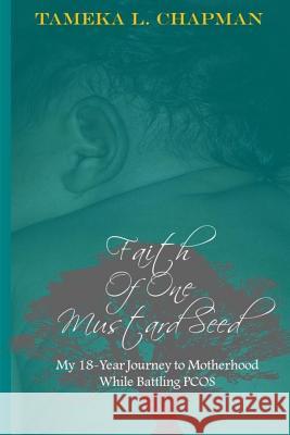 Faith Of One Mustard Seed: My 18-Year Journey to Motherhood While Battling PCOS Wilson, Shawn Jackson 9781983654329 Createspace Independent Publishing Platform - książka