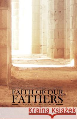 Faith of Our Fathers: A Study of the Nicene Creed L Charles Jackson 9781591280439 Canon Press - książka