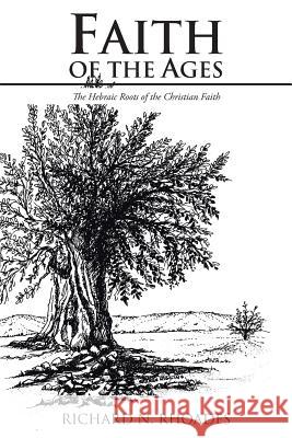 Faith of the Ages: The Hebraic Roots of the Christian Faith Rhoades, Richard N. 9781475930047 iUniverse.com - książka
