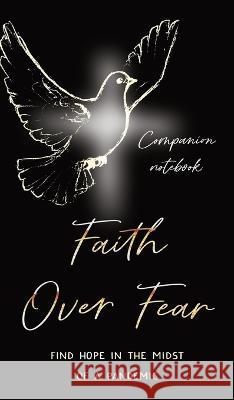 Faith Over Fear: Find Hope in the Midst of a Pandemic: Companion notebook edition Kataleya Graceal 9781991169853 Dawnlight Publishing - książka