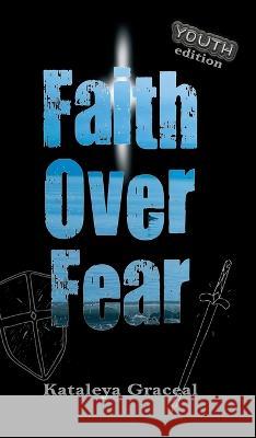 Faith Over Fear: YOUTH edition Kataleya Graceal 9781991177032 Dawnlight Publishing - książka