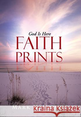 Faith Prints: God Is Here Young, Mark H. 9781490826349 WestBow Press - książka