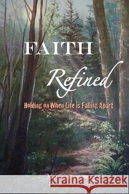 Faith Refined: Holding On When Life is Falling Apart Donivan, Marilee 9780984236268 Simple Faith Books - książka