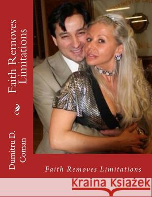 Faith Removes Limitations Dumitru D. Coman 9781542945233 Createspace Independent Publishing Platform - książka