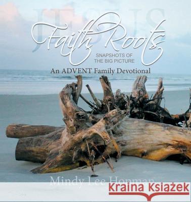 Faith Roots: An Advent Family Devotional Mindy Lee Hopman Betty Shoopman 9780998464855 Betty Shoopman - książka