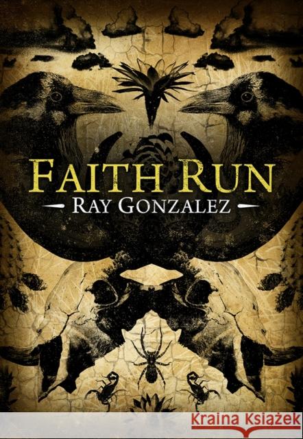 Faith Run Ray Gonzalez Ray Gonzlez 9780816527694 University of Arizona Press - książka