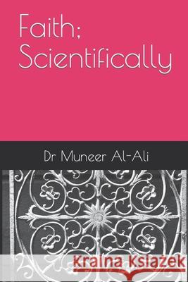 Faith; Scientifically Muneer Al-Ali 9781983324987 Independently Published - książka