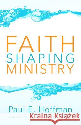 Faith Shaping Ministry Paul E. Hoffman Christian Scharen 9781620325827 Cascade Books - książka
