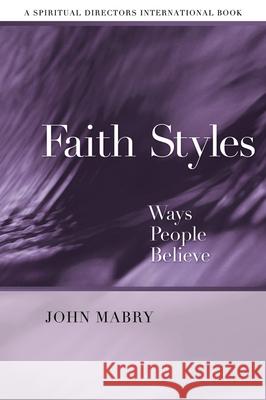 Faith Styles: Ways People Believe John Mabry 9780819222220 Morehouse Publishing - książka