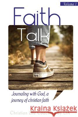 Faith Talk: Journaling With God: A Journey of Christian Faith. Volume I Lta, Christian Life Coaching 9781946277251 Kharis Media LLC - książka