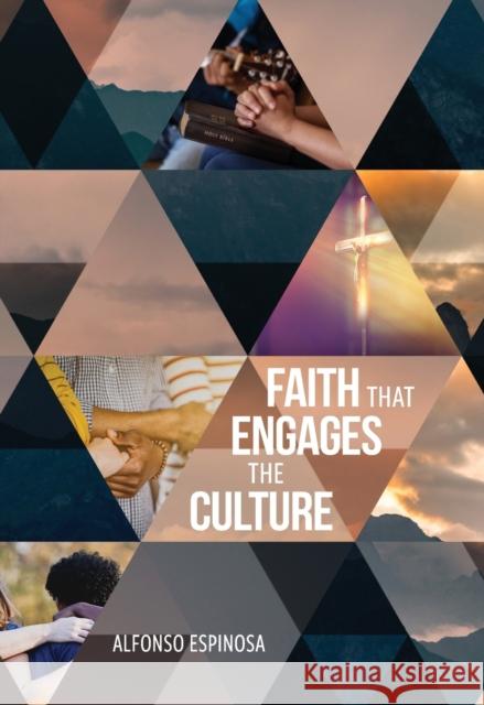 Faith That Engages the Culture Alfonso Espinosa 9780758667182 Concordia Publishing House - książka