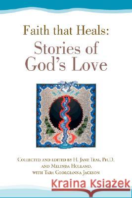 Faith That Heals: Stories of God's Love Anonymous 9781425791896 XLIBRIS CORPORATION - książka