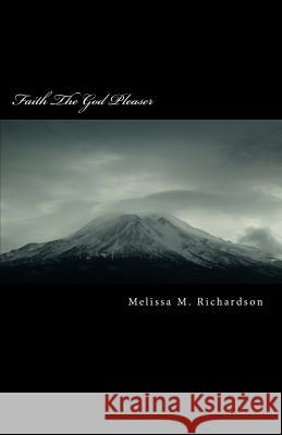 Faith The God Pleaser Richardson, Melissa M. 9781499358957 Createspace - książka