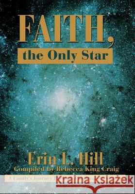 Faith, the Only Star: A Family's Journey Through Challenge to Victory Hill, Erin L. 9780595659937 iUniverse - książka