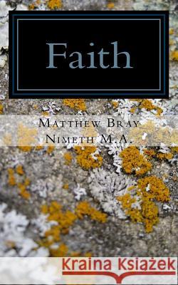 Faith: The simplicity of a childlike faith Nimeth M. a., Matthew Bray 9781537276144 Createspace Independent Publishing Platform - książka