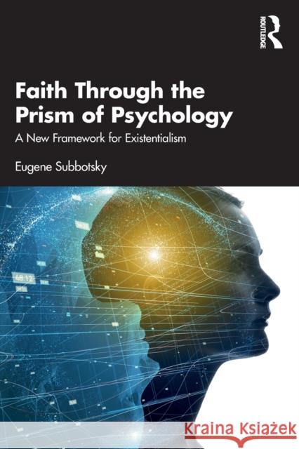 Faith Through the Prism of Psychology: A New Framework for Existentialism Subbotsky, Eugene 9781032113579 Taylor & Francis Ltd - książka