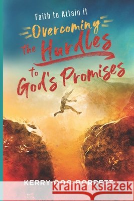 Faith to Attain It: Overcoming the Hurdles to God's Promises Barrett, Kerry-Ann 9798755764476 Independently published - książka