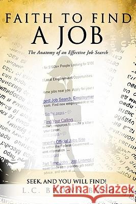 Faith to Find a Job L. C. Brown Bush 9781609578442 Xulon Press - książka