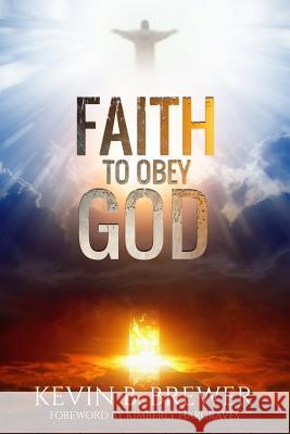 Faith To Obey God Brewer, Kevin B. 9781946756114 Rejoice Essential Publishing - książka