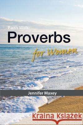 Faith Walk: Proverbs for Women Jennifer Maxey 9781584274414 Truth Publications, Inc. - książka