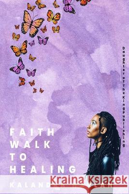 Faith Walk to Healing Kalandra Harlan   9798399795492 Independently Published - książka