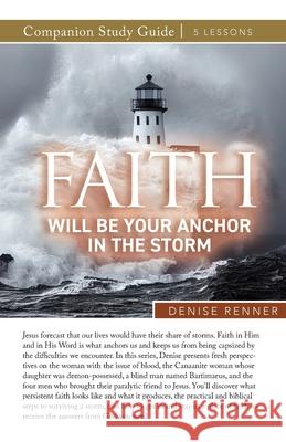 Faith Will Be Your Anchor in the Storm Study Guide Denise Renner 9781667513416 Harrison House - książka