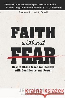 Faith Without Fear: How to Share What You Believe with Confidence and Power Jeff Jerina, Josh McDowell 9781734141955 Olive Tree Pub. - książka