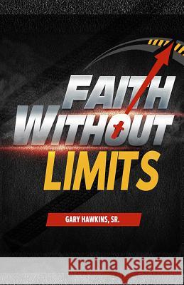 Faith Without Limits Gary Hawkin 9781729453995 Independently Published - książka