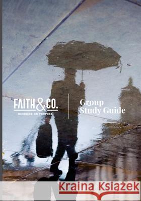 Faith&Co.: Business on Purpose: Study Guide Donovan Richards Kenman Wong 9781725863828 Createspace Independent Publishing Platform - książka