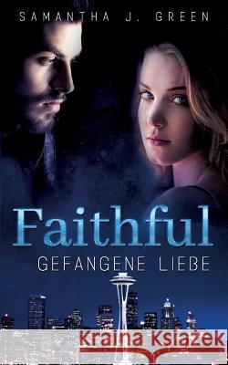 Faithful - Gefangene Liebe Samantha J Green 9783743149380 Books on Demand - książka