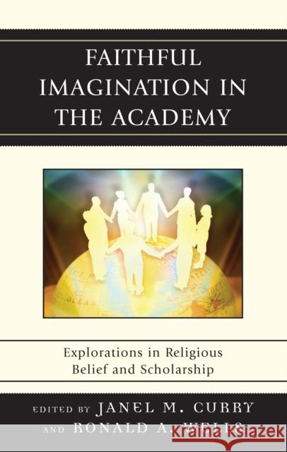 Faithful Imagination in the Academy: Explorations in Religious Belief and Scholarship Curry, Janel M. 9780739125489 Lexington Books - książka