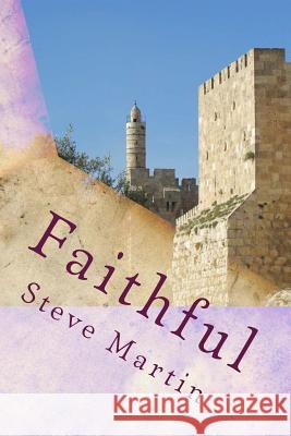Faithful: In All His Ways Steve Martin 9781537755656 Createspace Independent Publishing Platform - książka
